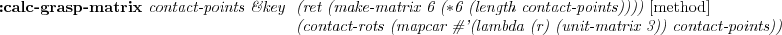 \begin{emtabbing} {\bf
:inverse-kinematics-for-closed-loop-forward-kinematics} ...
...t-angle-list) \\ \> (min-loop 2) \\ \>
\&allow-other-keys \rm
\end{emtabbing}