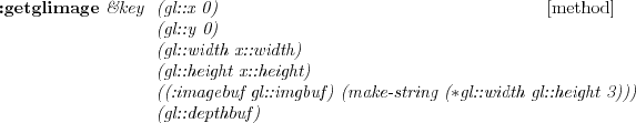 \begin{emtabbing} {\bf :write-to-image-file} \it gl::file
\&key \= (gl::x 0) \\lq ... ...) \\ \> (gl::width x::width)
\\ \> (gl::height x::height) \rm
\end{emtabbing}